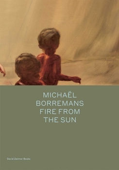 Hardcover Michaël Borremans: Fire from the Sun Book
