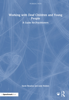 Hardcover Working with Deaf Children and Young People: A Guide for Practitioners Book