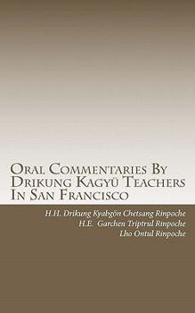 Paperback Oral Commentaries By Drikung Kagyü Teachers In San Francisco Book