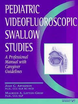 Paperback Pediatric Videofluoroscopic Swallow Studies: A Professional Manual with Caregiver Guidelines Book