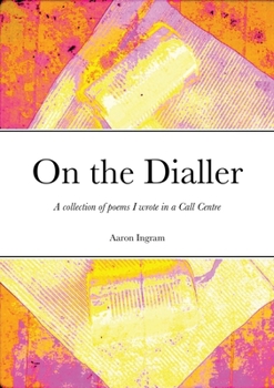 Paperback On the Dialler: A collection of poems I wrote in a Call Centre Book