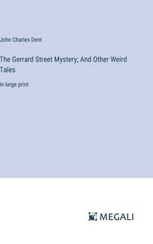 Hardcover The Gerrard Street Mystery; And Other Weird Tales: in large print Book