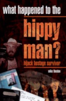 Hardcover What Happened to the Hippy Man?: Hijack Hostage Survivor Book