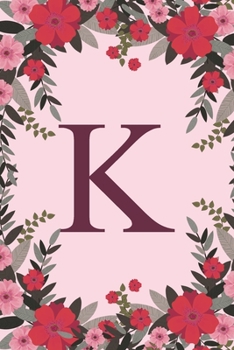Paperback K: Name Monogram Initial K Pink Floral 6x9" Lined Notebook/Journal Gift Idea For Girls, Women, School, College and Work Book