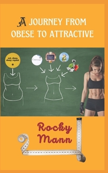 Paperback A journey from obese to attractive: Why we Get Fatter and how to Fix It Book