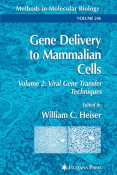 Methods in Molecular Biology, Volume 246: Gene Delivery to Mammalian Cells, Volume 2: Viral Gene Transfer Techniques