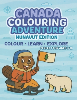 Paperback Nunavut Colouring Adventure: Colour - Learn - Explore Book