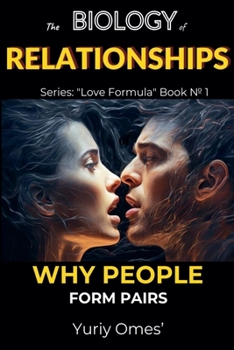 Biology of Relationships: Why People Form Pairs (Love Formula)
