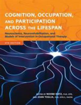 Paperback Cognition, Occupation, and Participation Across the Lifespan: Neuroscience, Neurorehabilitation, and Models of Intervention Book
