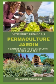 Paperback Permaculture Jardin: Comment faire de l'agriculture urbaine low tech ? [French] [Large Print] Book