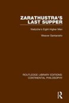 Paperback Zarathustra's Last Supper: Nietzche's Eight Higher Men Book