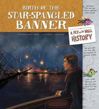 Paperback Birth of the Star-Spangled Banner: A Fly on the Wall History Book