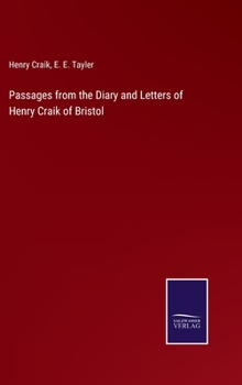 Hardcover Passages from the Diary and Letters of Henry Craik of Bristol Book