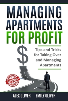 Paperback Managing Apartments for Profit: Tips and Tricks for Taking Over and Managing Apartments Book