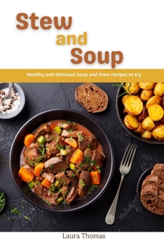 Paperback Stew and Soup Cookbook: Healthy and delicious Stew and Soup recipes to try Book