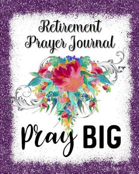 Paperback Retirement Prayer Journal: 60 days of Guided Prompts and Scriptures Pray Big Purple Floral Flower Book