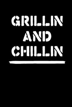 Grillin And Chillin: Notebook I Notizbuch I Calepin I Taccuino I Cuaderno I Caderno I Notitieblok I Notatnik I 6x9 I A5 I 120 Pages I Dot Grid I Diary ... I Teacher I Students I Writing I Drawing I