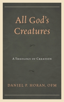 Hardcover All God's Creatures: A Theology of Creation Book