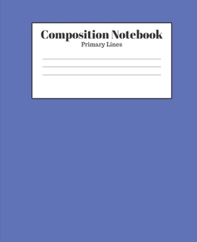 Paperback Composition Notebook - Primary Lines: Blue Lined School Journal for Children Kids Girls Boys Teens Book