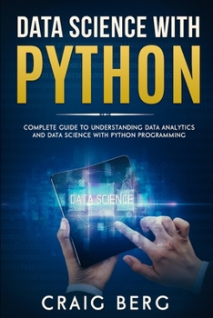 Paperback Data Science with Python: Complete Guide To Understanding Data Analytics And Data Science With Python Programming Book