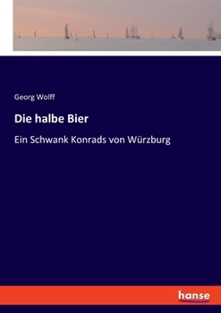 Paperback Die halbe Bier: Ein Schwank Konrads von Würzburg Book