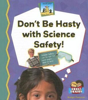 Don't Be Hasty With Science Safety - Book  of the Science Made Simple