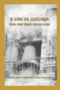 Paperback O Sino da igrejinha: Rezas Para Tranca Rua Das Almas [Portuguese] Book