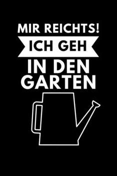 MIR REICHTS! ICH GEH IN DEN GARTEN: A5 Notizbuch KARIERT für Hobby Gärtner | Geschenkidee für Freunde, Papa, Mama, Oma, Opa| Gartenplaner | Garten | Gartenliebhaber | Schrebergarten (German Edition)