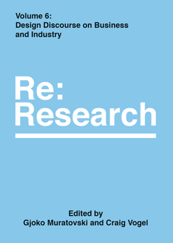 Hardcover Design Discourse on Business and Industry: RE: Research, Volume 6 Book