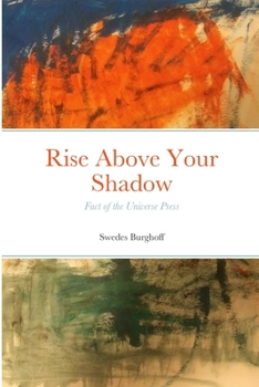 Paperback Rise Above Your Shadow: Fact of the Universe Press Book