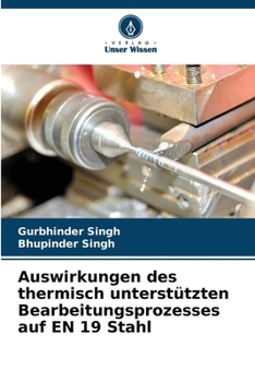 Paperback Auswirkungen des thermisch unterstützten Bearbeitungsprozesses auf EN 19 Stahl [German] Book