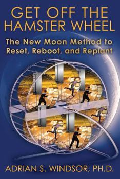 Paperback Get Off the Hamster Wheel: The New Moon Method to Reset, Reboot, and Replant Book