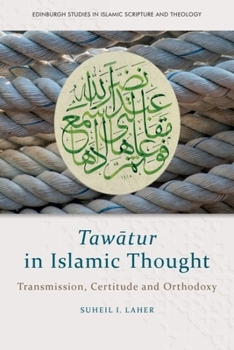 Paperback Tawātur in Islamic Thought: Transmission, Certitude and Orthodoxy Book