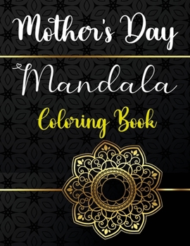 Paperback Mother's day Mandala Coloring Book: Personalized Mandala Coloring Pages For Adults - Pretty Designs For Stress Relief And Relaxation Book