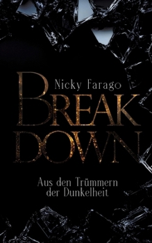 Paperback Break Down: Aus den Trümmern der Dunkelheit [German] Book
