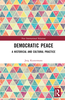Hardcover Democratic Peace: A Historical and Cultural Practice Book