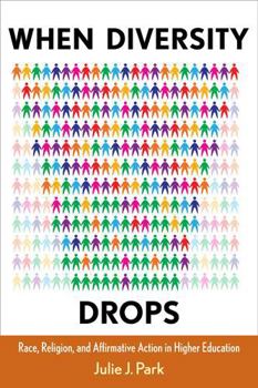 Paperback When Diversity Drops: Race, Religion, and Affirmative Action in Higher Education Book