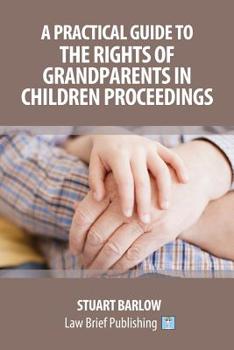 Paperback A Practical Guide to the Rights of Grandparents in Children Proceedings Book