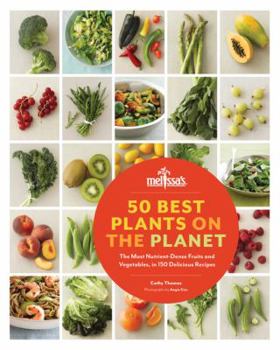 Paperback 50 Best Plants on the Planet: The Most Nutrient-Dense Fruits and Vegetables, in 150 Delicious Recipes Book