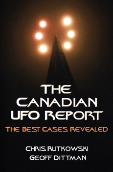 Paperback The Canadian UFO Report: The Best Cases Revealed Book