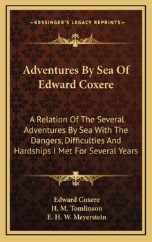 Hardcover Adventures By Sea Of Edward Coxere: A Relation Of The Several Adventures By Sea With The Dangers, Difficulties And Hardships I Met For Several Years Book
