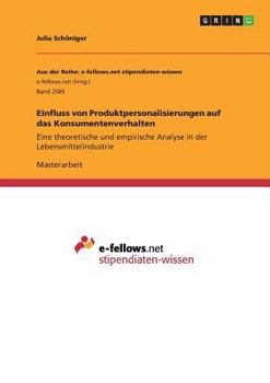 Paperback Einfluss von Produktpersonalisierungen auf das Konsumentenverhalten: Eine theoretische und empirische Analyse in der Lebensmittelindustrie [German] Book