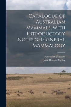 Paperback Catalogue of Australian Mammals, With Introductory Notes on General Mammalogy Book