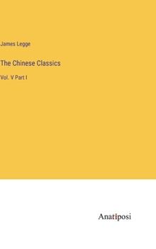 Hardcover The Chinese Classics: Vol. V Part I Book