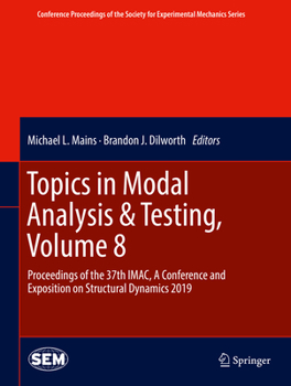 Hardcover Topics in Modal Analysis & Testing, Volume 8: Proceedings of the 37th Imac, a Conference and Exposition on Structural Dynamics 2019 Book