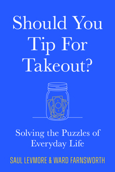 Hardcover Should You Tip for Takeout?: Solving the Puzzles of Everyday Life Book