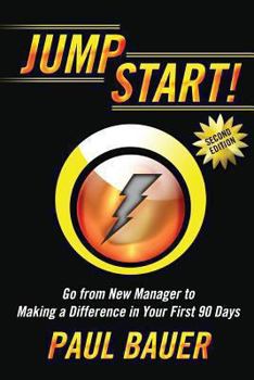 Paperback Jump Start!: Go from New Manager to Making a Difference in Your First 90 Days Book