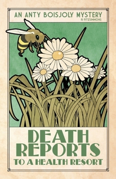 Death Reports to a Health Resort (Anty Boisjoly Mysteries)