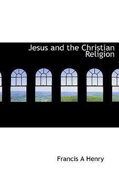 Hardcover Jesus and the Christian Religion Book
