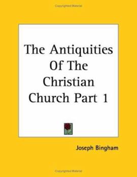 Paperback The Antiquities of the Christian Church Part 1 Book